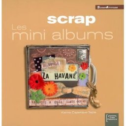 Scrap les mini-albums Karine Cazenave-Tapie CréaPassions