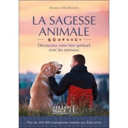 La sagesse animale : découvrir votre lien spirituel avec les animaux Danielle MacKinnon Alliance magique