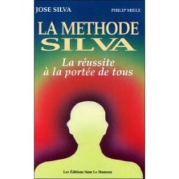 La méthode Silva : la réussite à la portée de tous José Silva, Philip Miele Sum le Hameau