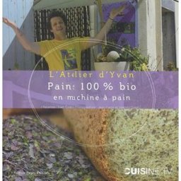 Pains 100 % bio en machine à pain yvan cadiou R. Pages
