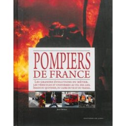 Le grand livre des pompiers de France : 1.000 ans d'histoire Joan Deville Ed. de Lodi