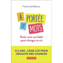 A portée de mots : parler avec son bébé peut changer sa vie Florent de Bodman Autrement