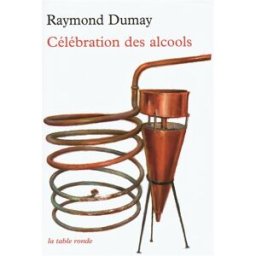 Célébration des alcools Raymond Dumay La Table ronde