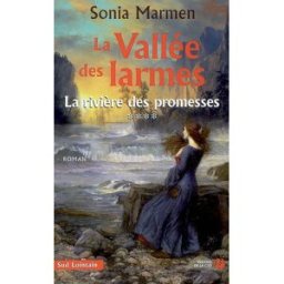 La vallée des larmes. Vol. 4. La rivière des promesses Sonia Marmen Presses de la Cité