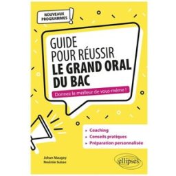 Guide pour réussir le grand oral : nouveaux programmes ! Noémie Suisse, Johan Maugey Ellipses