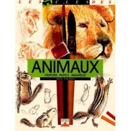 Les clés des animaux au crayon et au pastel Bill Tilton Fleurus