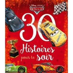 30 histoires pour le soir. Cars Disney.Pixar Hachette jeunesse-Disney