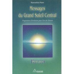 Messages du Grand soleil central : programme d'évolution pour l'ère du Verseau ramathis-mam ARIANE