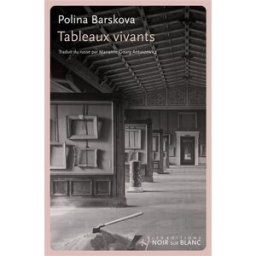 Tableaux vivants Polina Barskova Noir sur blanc