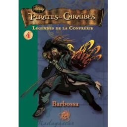 Pirates des Caraïbes : légendes de la confrérie. Vol. 4. Barbossa Walt Disney company Hachette Jeunesse