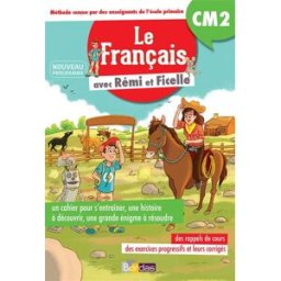 Le français avec Rémi et Ficelle : CM2 : nouveau programme Aline Clavier Bordas