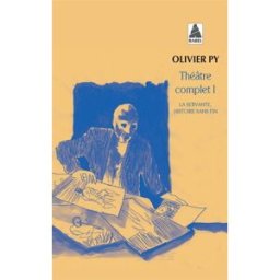 Théâtre complet. Vol. 1. La servante, histoire sans fin : cycle en cinq pièces et six dramaticules Olivier Py Actes Sud, Leméac
