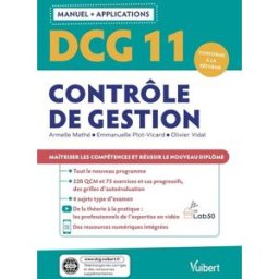 DCG 11, contrôle de gestion : manuel + applications : conforme à la réforme Armelle Mathé, Emmanuelle Plot-Vicard, Olivier Vidal Vuibert