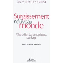 Surgissement d'un nouveau monde : valeurs, vision, économie, politique... tout change Marc Luyckx Ghisi Alphée-Jean-Paul Bertrand