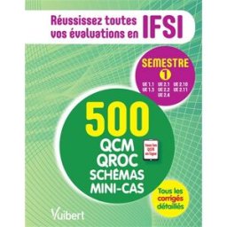 Réussissez toutes vos évaluations en IFSI : semestre 1 : 500 QCM, QROC, schémas, mini-cas, tous les marie-claude moncet, bruno delon, nicole tanda, laurent soyer Vuibert