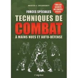Forces spéciales : techniques de combat à mains nues et auto-défense : tous les secrets des unités d Martin J. Dougherty Editions de l'Imprévu
