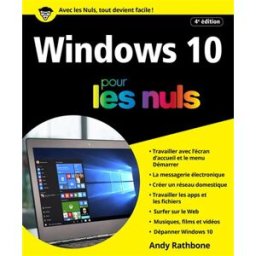 Windows 10 pour les nuls Andy Rathbone First interactive