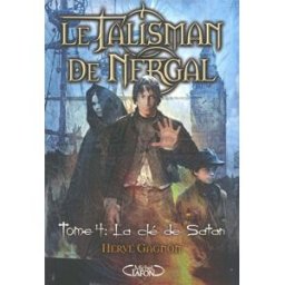 Le talisman de Nergal. Vol. 4. La clé de Satan Hervé Gagnon M. Lafon