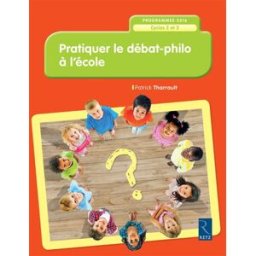 Pratiquer le débat-philo à l'école, cycles 2 et 3 : programmes 2016 Patrick Tharrault Retz