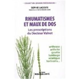 Rhumatismes et maux de dos : les prescriptions du docteur Valnet : arthrose, arthrite, goutte, lumba Sophie Lacoste Editions Mosaïque-Santé