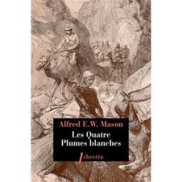 Les quatre plumes blanches Alfred Edward Woodley Mason Libretto