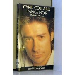Cyril Collard, l'ange noir Philippe Delannoy Rocher