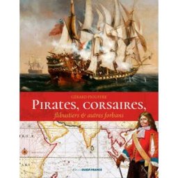 Pirates, corsaires, flibustiers et autres forbans Gérard Piouffre Ouest-France
