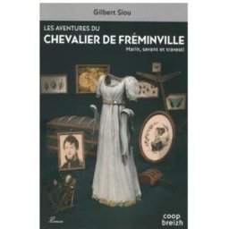 Les aventures du chevalier de Fréminville : marin, savant et travesti Gilbert Siou Coop Breizh