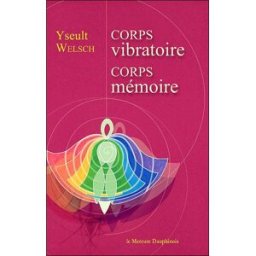 Corps vibratoire, corps mémoire Yseult Welsch le Mercure dauphinois