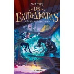 Les entremondes. Vol. 2. La clé des trésors oubliés Sean Easley Lumen
