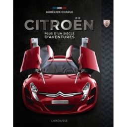 Citroën : plus d'un siècle d'aventures Aurélien Charle Larousse