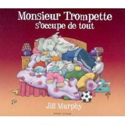 Monsieur Trompette s'occupe de tout Jill Murphy Bayard Jeunesse