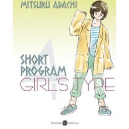 Short program. Vol. 4. Girl's type Mitsuru Adachi Tonkam