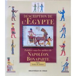 description de l'egypte: ou recueil des observations et des recherches qui ont ete faites en egypte aufrere, sydney h. bibliotheque de l'image