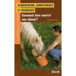 Alimentation, compléments et friandises : comment bien nourrir son cheval ? Barbara Pirnay Belin
