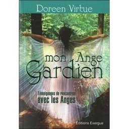Mon ange gardien : témoignages de rencontres avec les anges doreen virtue Exergue