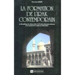 La formation de l'Irak contemporain : le rôle politique des ulémas chiites à la fin de la domination Pierre-Jean Luizard CNRS Editions