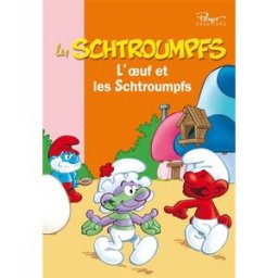 Les Schtroumpfs. Vol. 5. L'oeuf et les Schtroumpfs Alain Jost, Thierry Culliford Hachette Jeunesse