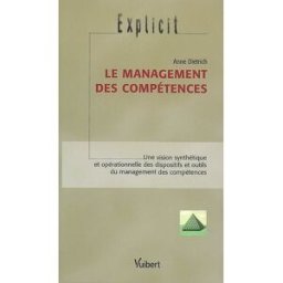 Le management des compétences : une vision synthétique et opérationnelle des dispositifs et outils d Anne Dietrich Vuibert