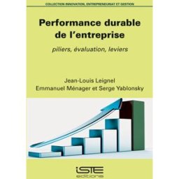 Performance durable de l'entreprise : piliers, évaluations, leviers Jean-Louis Leignel, Emmanuel Ménager, Serge Yablonsky Iste éditions
