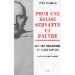Pour une Eglise servante et pauvre : le livre-programme du pape François Yves Congar Cerf