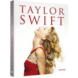 Taylor Swift superstar : la biographie illustrée non officielle : album par album Carolyn McHugh Hugo Image