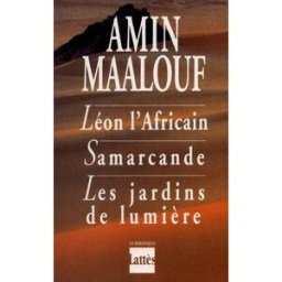 Léon l'Africain. Samarcande. Les jardins de lumière Amin Maalouf Lattès