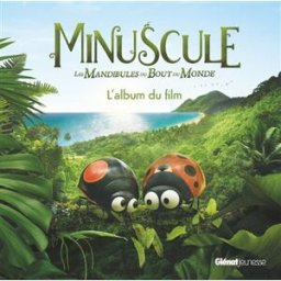 Minuscule, les mandibules du bout du monde : l'album du film Maya Saenz Glénat Jeunesse