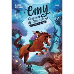 Emy : cavalière de Chanteloup. Le réveil de la forêt Eléonore Devillepoix Rageot