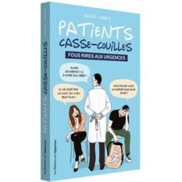 Patients casse-couilles : fous rires aux urgences Sonia Camay l'Opportun