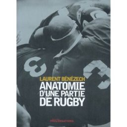 Anatomie d'une partie de rugby Laurent Bénézech Prolongations
