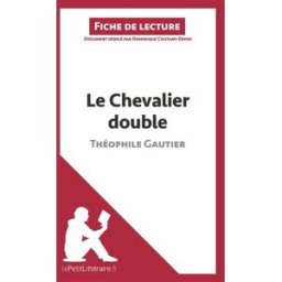 Le Chevalier double de Théophile Gautier (Fiche de lecture) : Analyse complète et résumé détaillé de lePetitLitteraire, Dominique lepetitlittéraire.fr