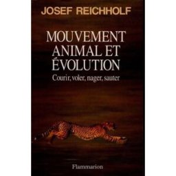 Mouvement, animal et évolution : courir, voler, nager, sauter Josef H. Reichholf Flammarion