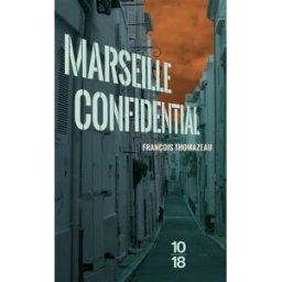 Marseille confidential François Thomazeau 10-18
